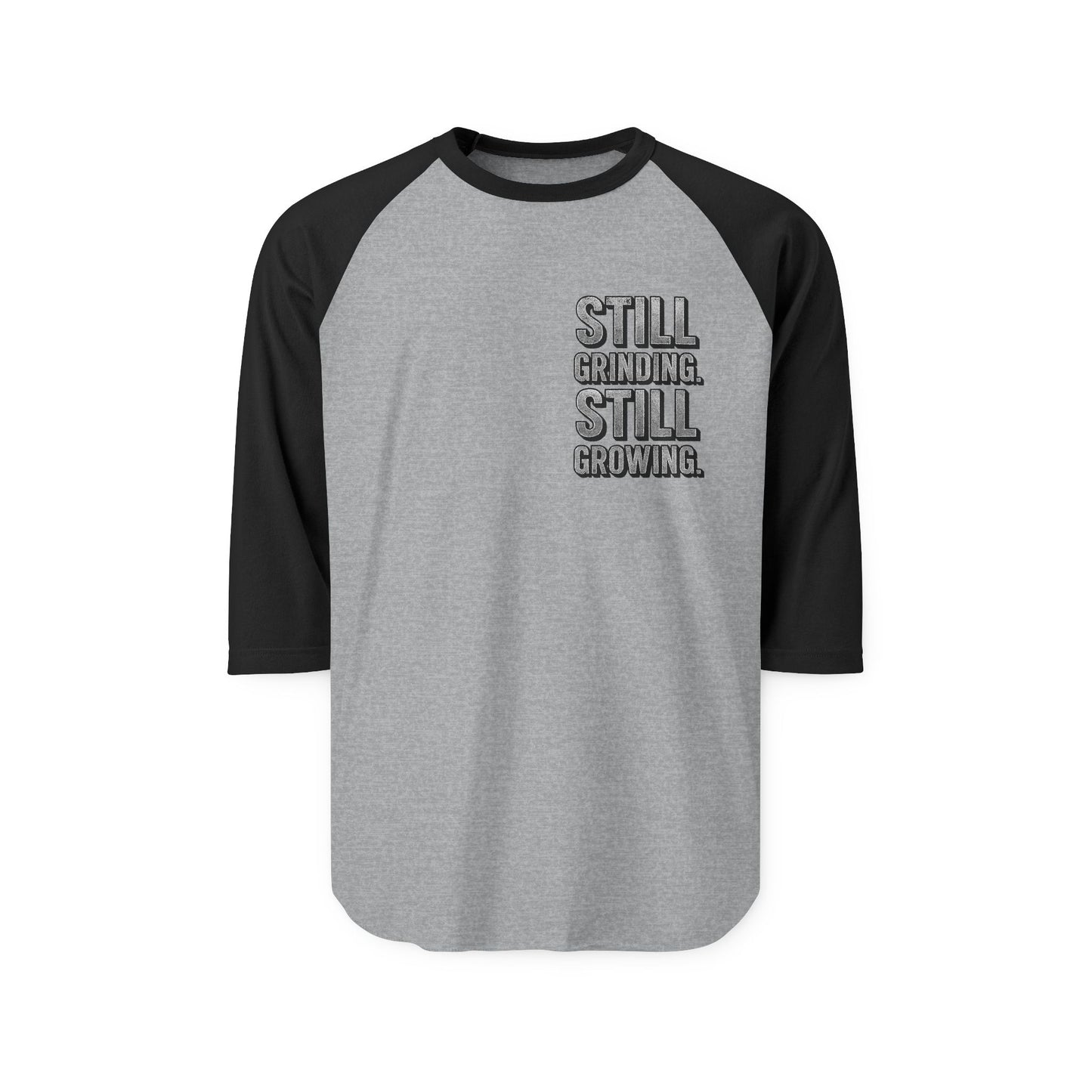 Raglan Shirt — "Still Grinding. Still Growing." Motivational Baseball Tee