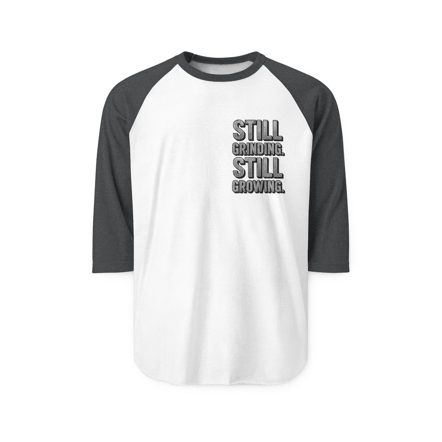 Raglan Shirt — "Still Grinding. Still Growing." Motivational Baseball Tee