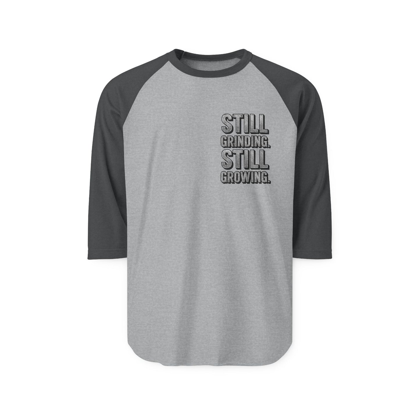Raglan Shirt — "Still Grinding. Still Growing." Motivational Baseball Tee